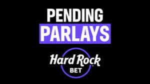 Pending Parlays Hard Rock Bet